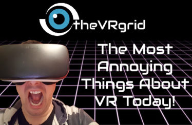 The Most Annoying Things About VR today!