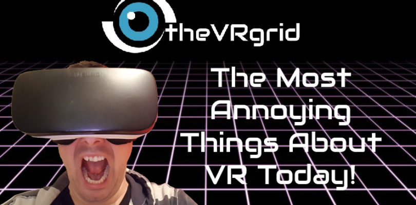 The Most Annoying Things About VR today!