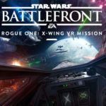 Star Wars Battlefront: Rogue One X-Wing VR Mission