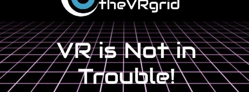 VR is Not in Trouble!