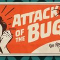 Attack of the Bugs