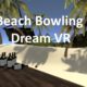 Beach Bowling Dream VR