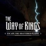 The Way of Kings: Escape the Shattered Plains