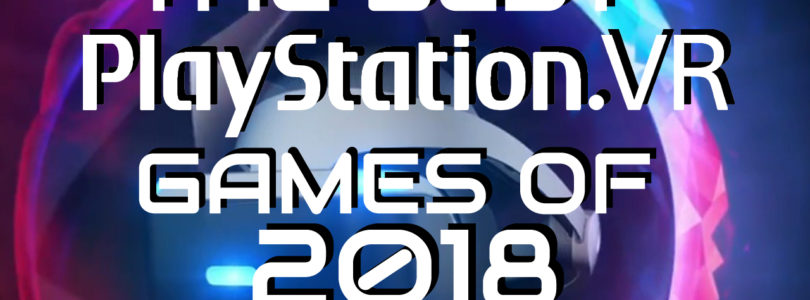 Top 30 PlayStation VR Games of 2018