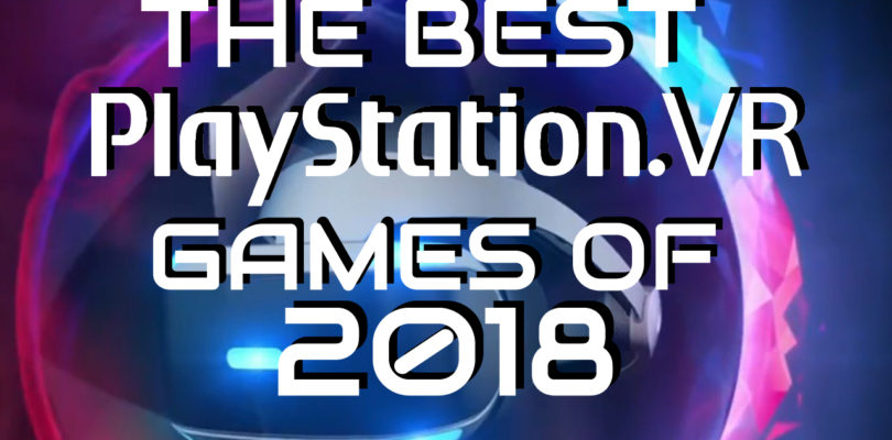 Top 30 PlayStation VR Games of 2018