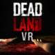 Dead Land VR