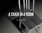 A Chair in a Room: Greenwater