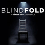 Blindfold A Vérité VR Experience