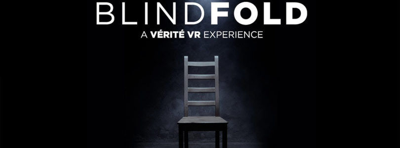 Blindfold A Vérité VR Experience