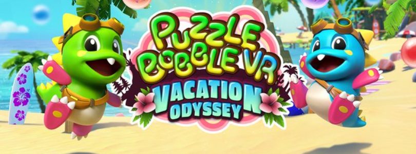 Puzzle Bobble VR: Vacation Odyssey