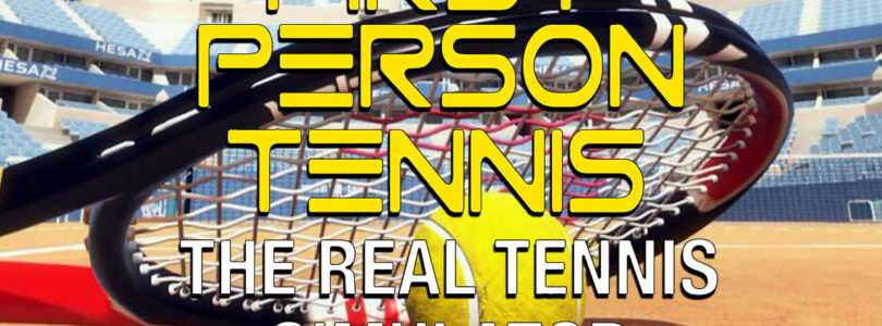 First Person Tennis – The Real Tennis Simulator