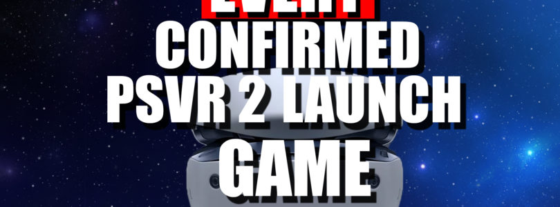 Every CONFIRMED PSVR 2 Launch Day Title!