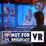 Not For Broadcast VR