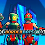 Border Bots VR